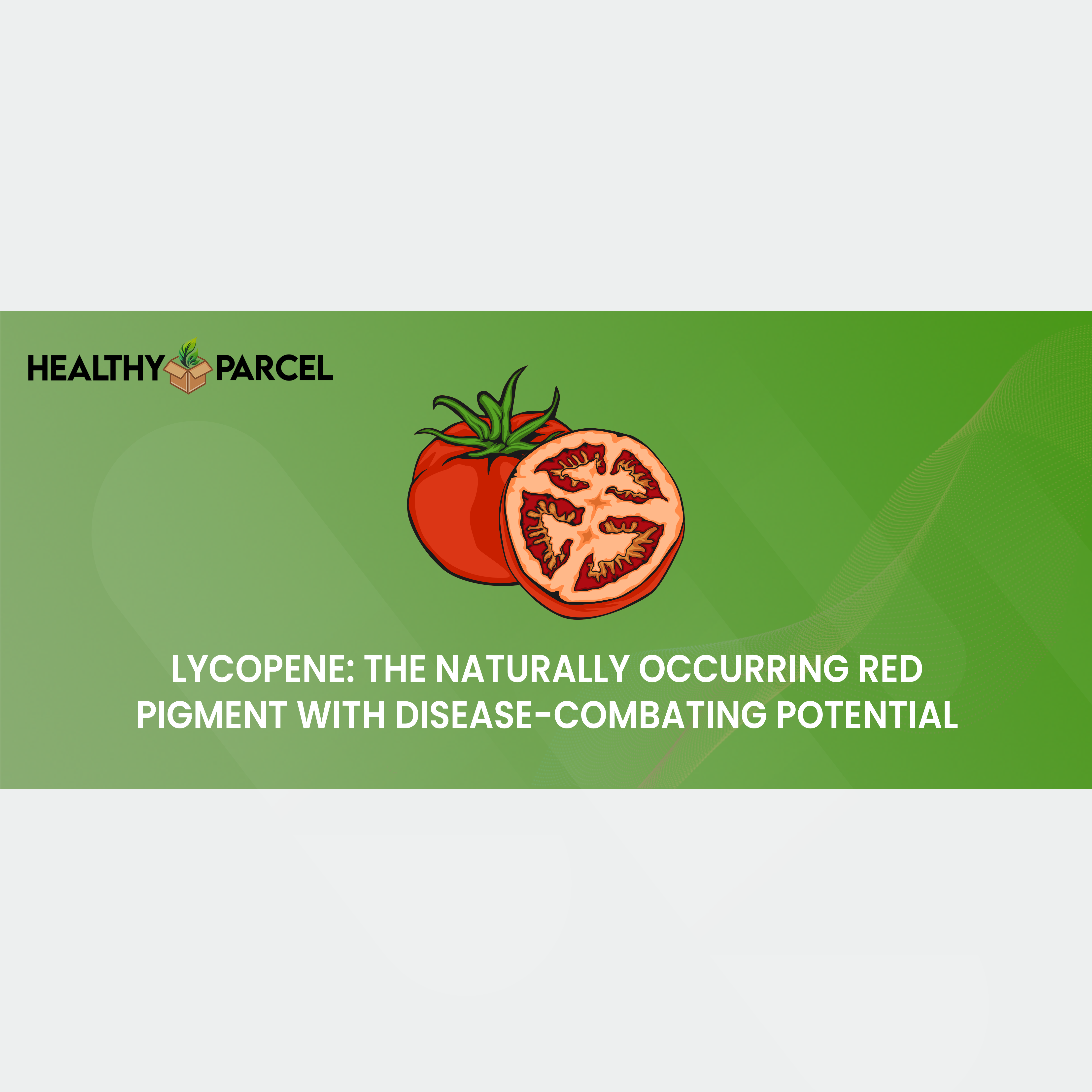 Lycopene A Naturally Pigmented Disease Fighter