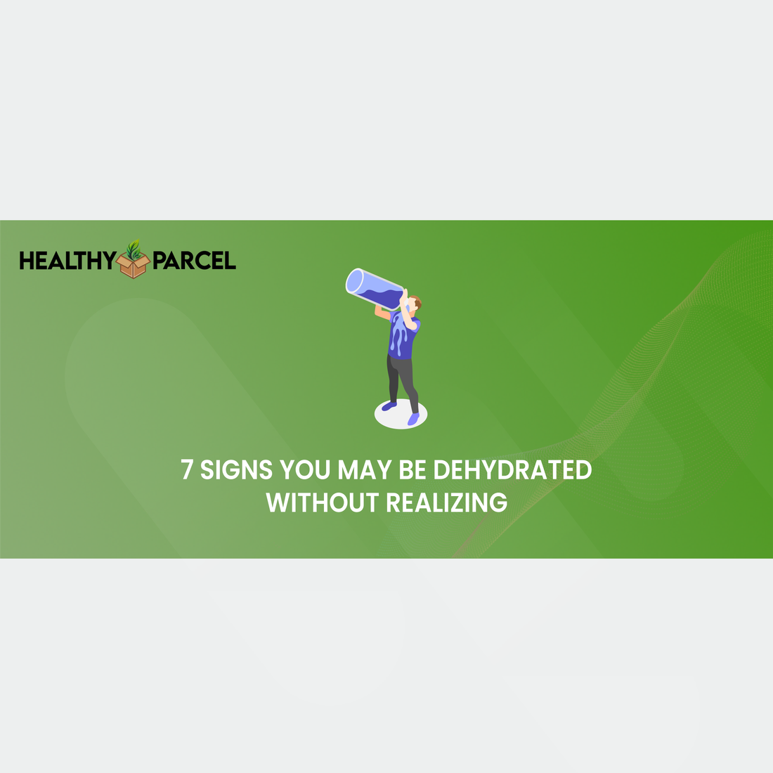 7 Signs You May Be Dehydrated Without Realizing