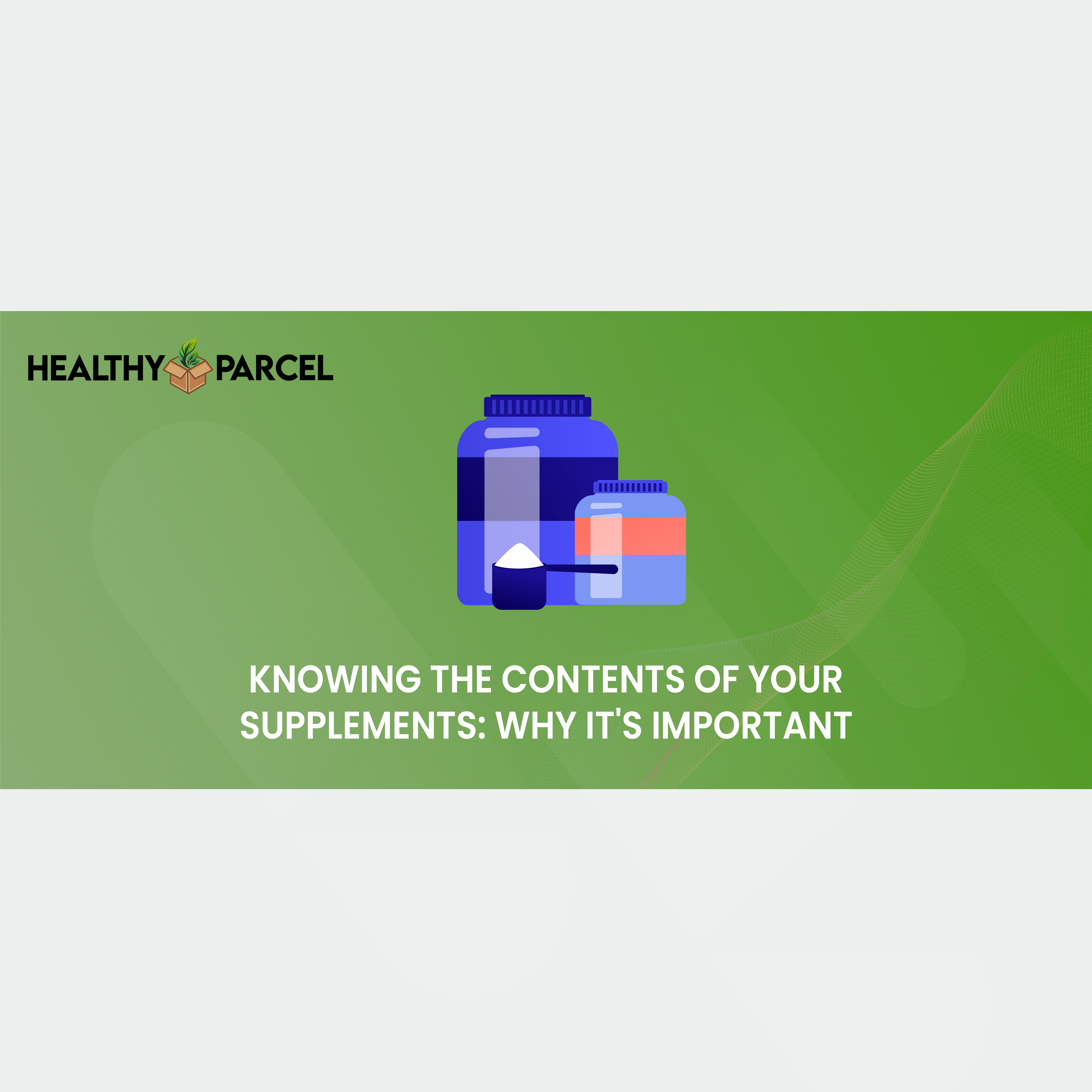 Knowing the Contents of Your Supplements Why It's Important