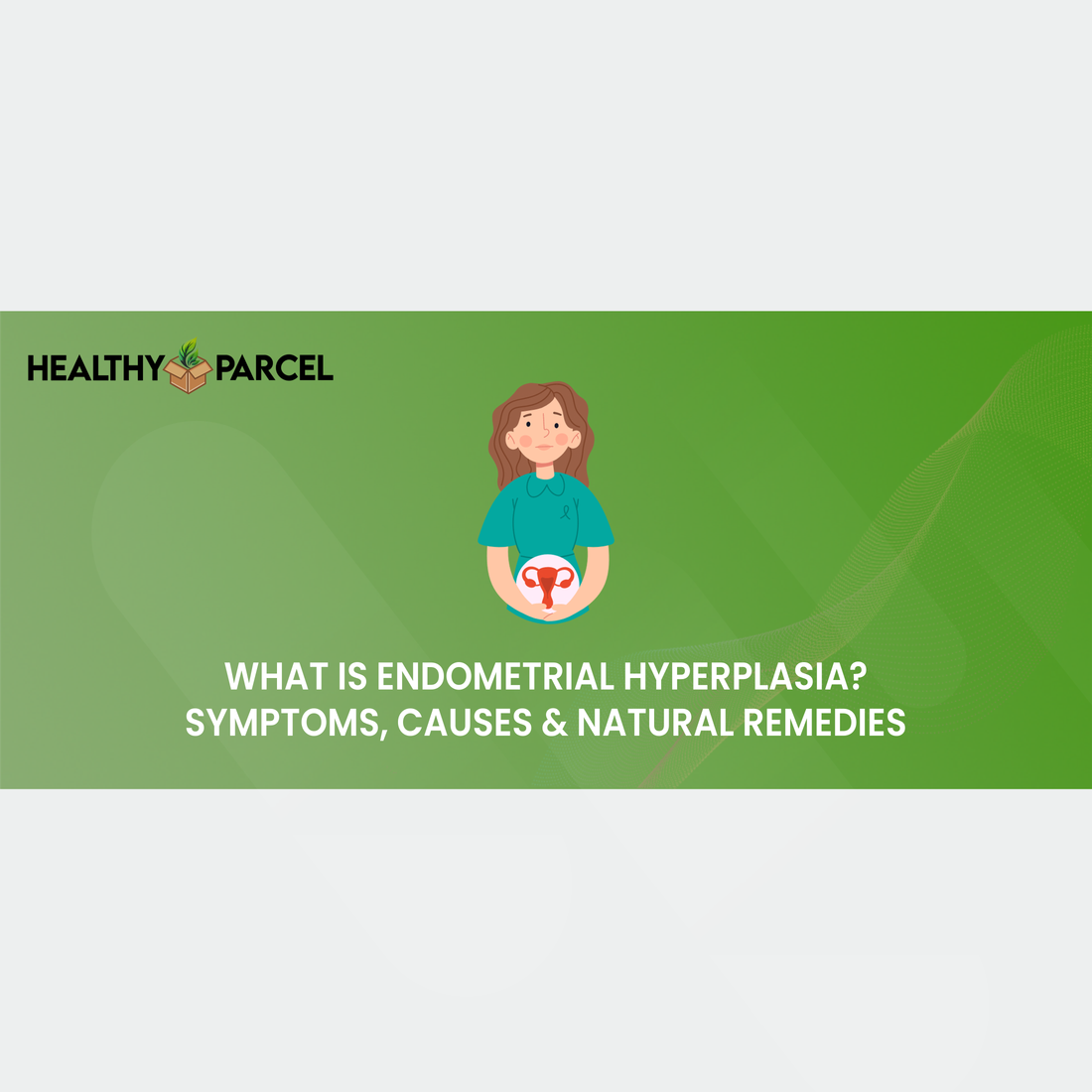 What is Endometrial Hyperplasia