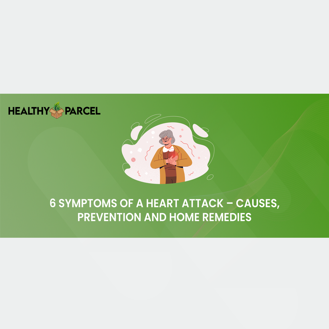 Feature image 6 Symptoms of a Heart Attack – Causes Prevention and Home Remedies