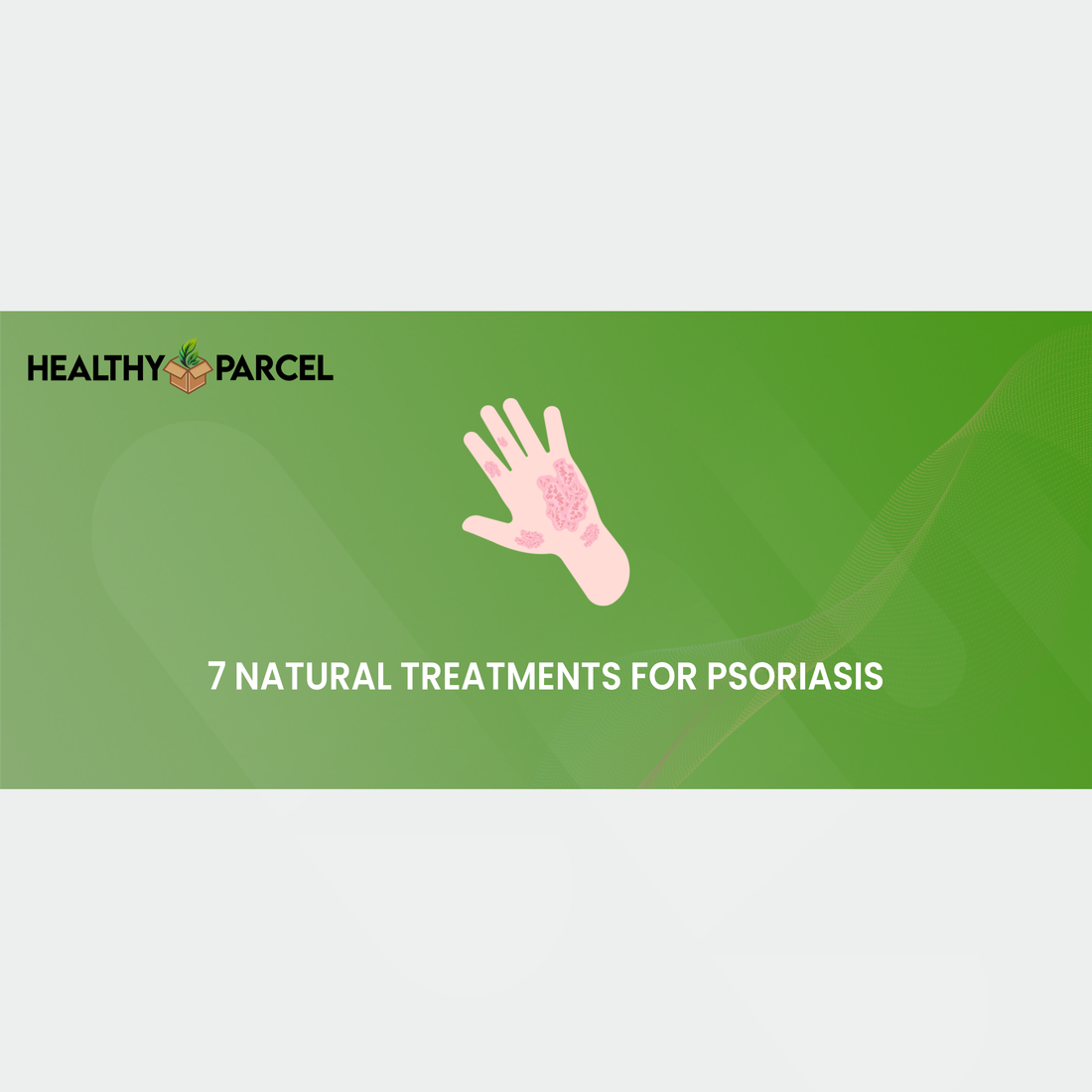 7 Natural Treatments for Psoriasis
