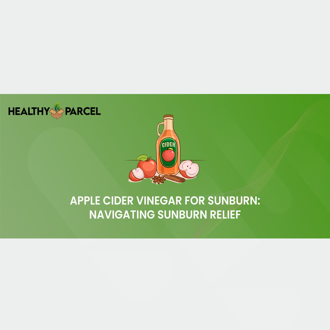 Feature image Apple Cider Vinegar for Sunburn Navigating Sunburn Relief