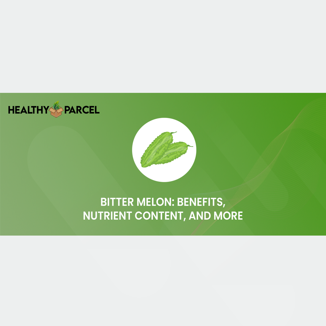 Bitter Melon: Benefits, Nutrient Content, and More