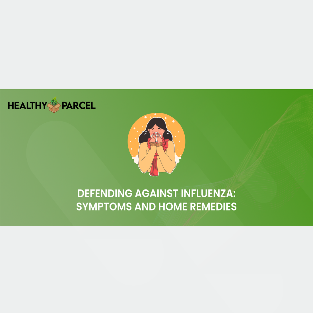 Feature image Defending Against Influenza Symptoms and Home Remedies