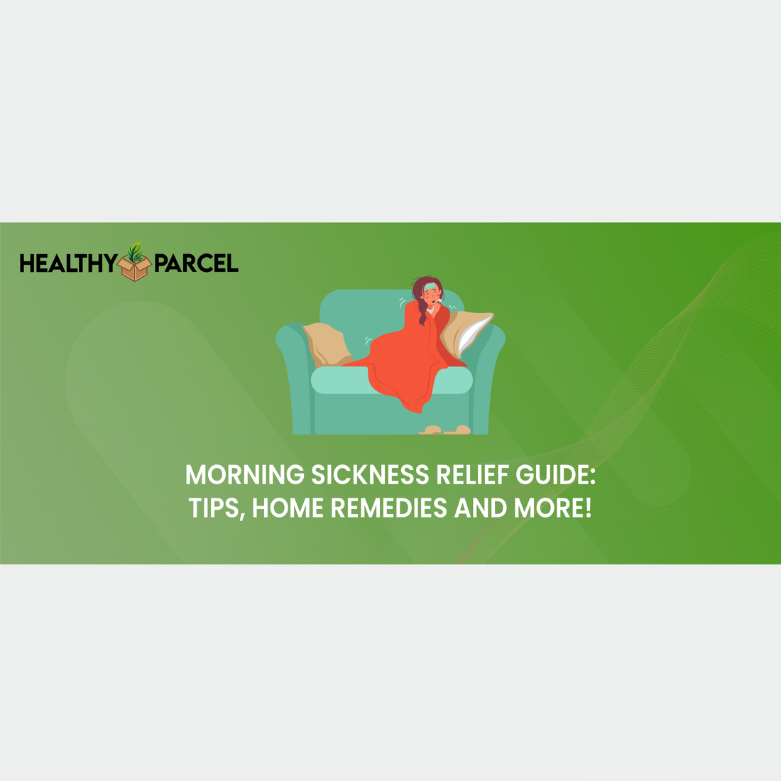 Morning Sickness Relief Guide Tips, Home Remedies and More!