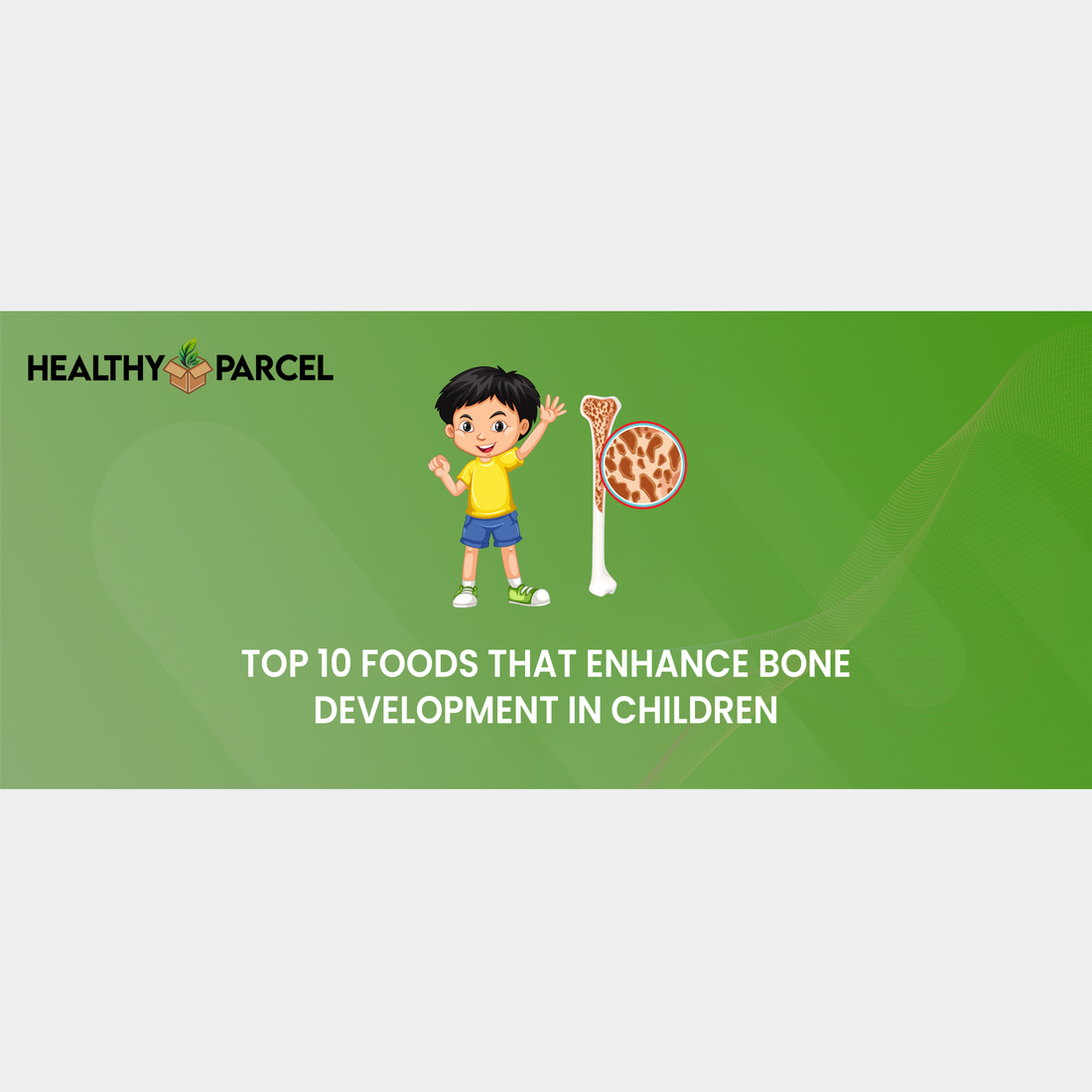 Feature image Top 10 Foods that Enhance Bone Development in Children