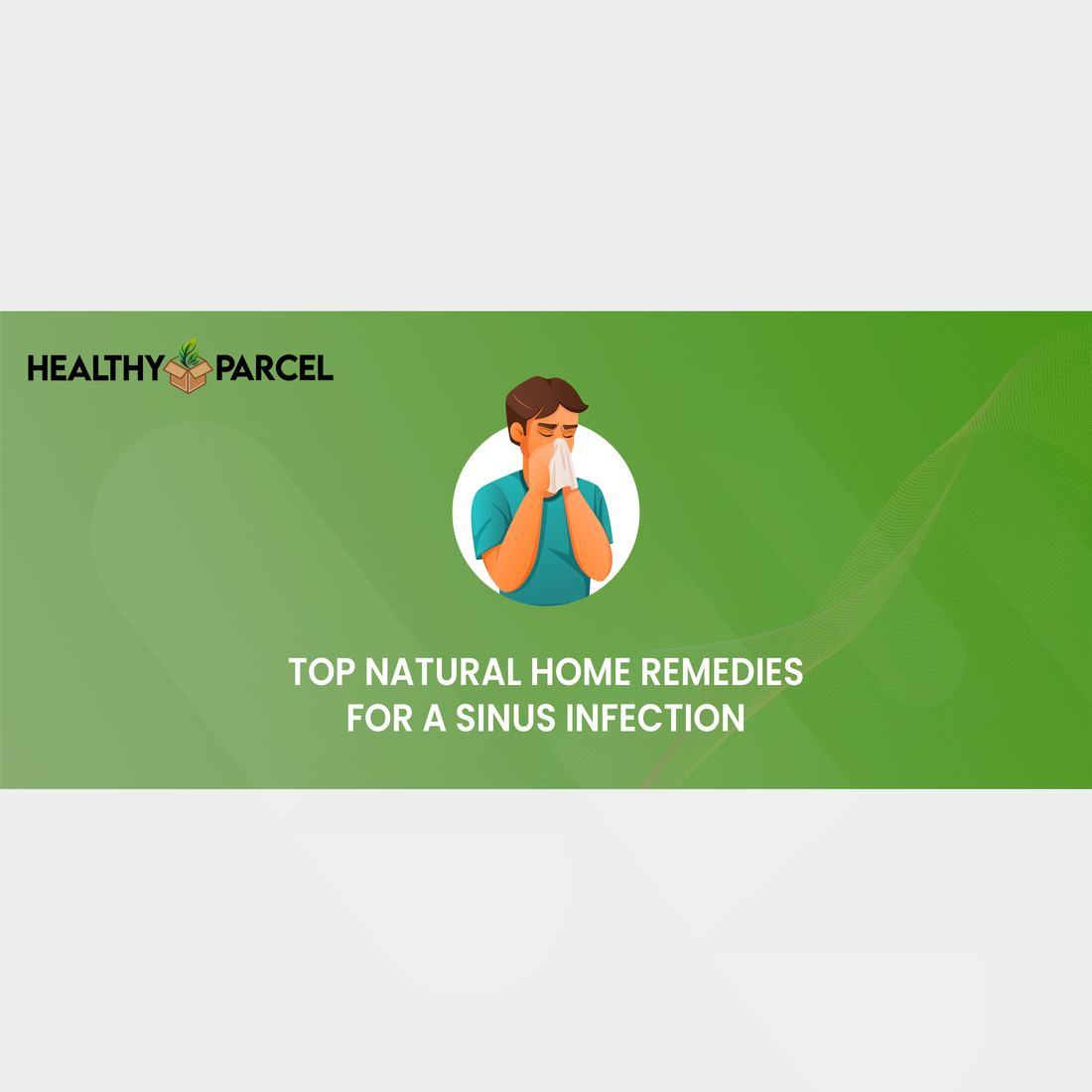 Top Natural Home Remedies for a Sinus Infection