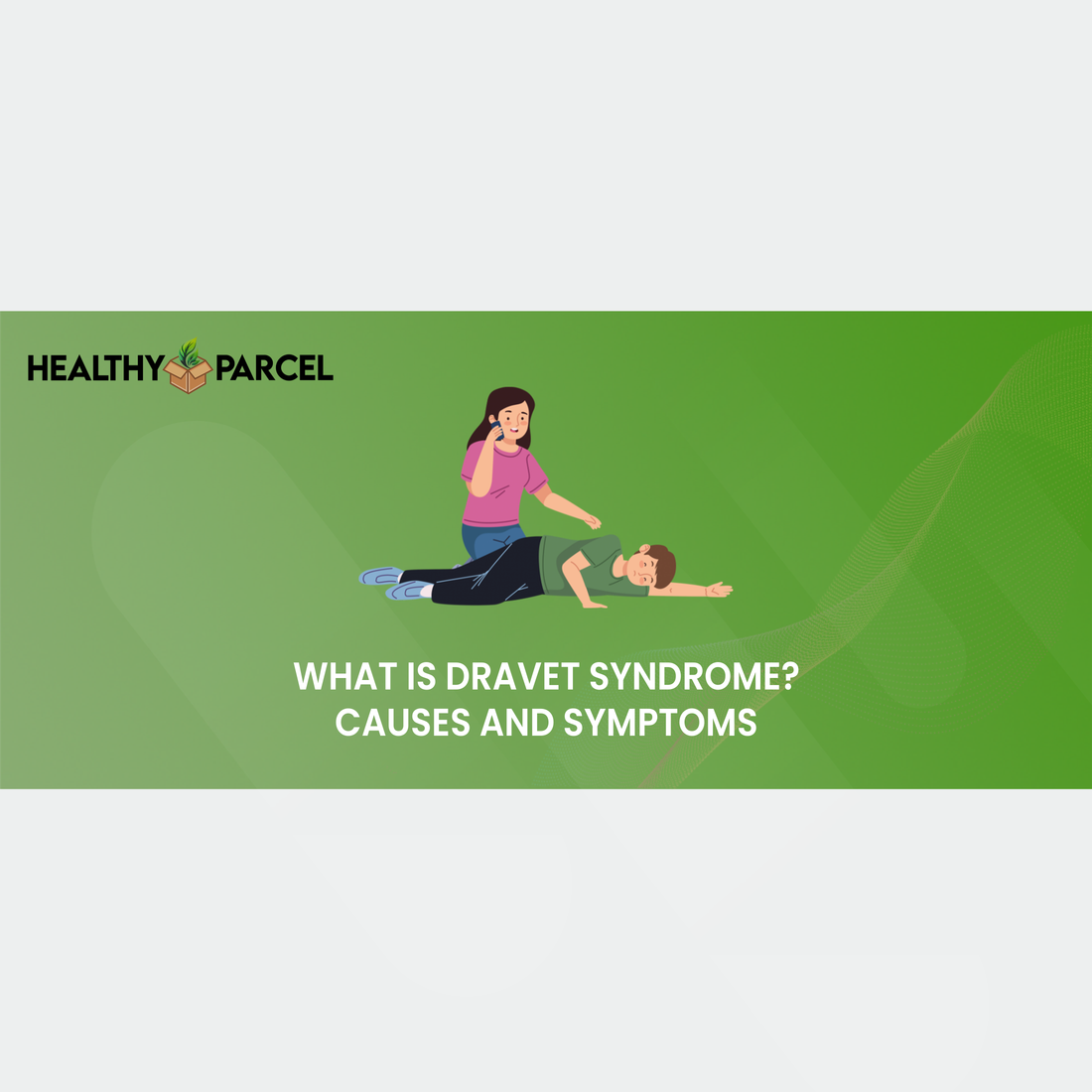 What is Dravet Syndrome Causes and Symptoms
